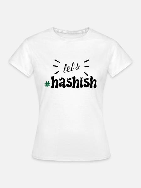Lasst Haschisch schisch - Frauen T-Shirt - Weiß