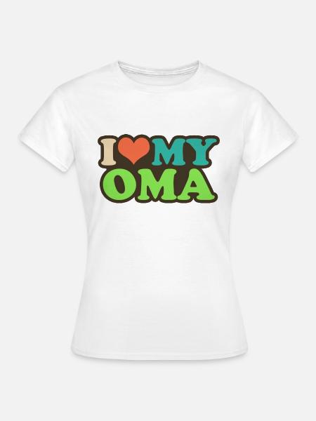 i love my oma - Frauen T-Shirt - Weiß