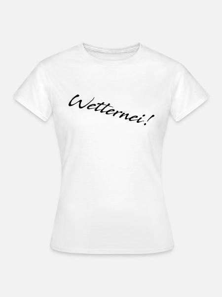 Wetternei! - Frauen T-Shirt - Weiß