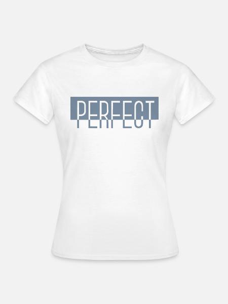 PERFECT - Frauen T-Shirt - Weiß