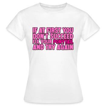 Si au début vous ne réussissez pas, réparez votre queue de cheval 4 - T-shirt Femme - blanc - Devant - AI Model Female 172 dark (172cm)