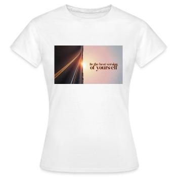 Sei die beste Version von dir selbst - Frauen T-Shirt - Weiß - Vorne - AI Model Female 172 dark (172cm)