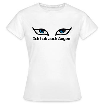 ich hab auch AUGEN - Frauen T-Shirt - Weiß - Vorne - AI Model Female 172 dark (172cm)
