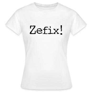 Zefix - bayrisch - Bayern - Dialekt Fluch fluchen - Frauen T-Shirt - Weiß - Vorne - AI Model Female 172 dark (172cm)