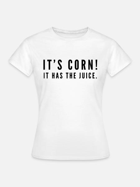 Its corn - Frauen T-Shirt - Weiß