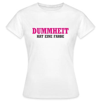 Dummheit hat eine Farbe - Lustiger Spruch - Frauen T-Shirt - Weiß - Vorne - AI Model Female 172 dark (172cm)