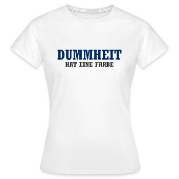 Dummheit hat eine Farbe - Frauen T-Shirt - Weiß - Vorne - AI Model Female 172 dark (172cm)