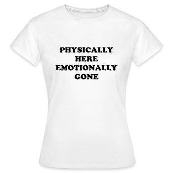 Physiquement ici - Émotionnellement disparu - T-shirt Femme - blanc - Devant - AI Model Female 172 dark (172cm)