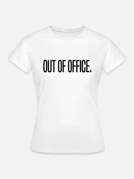 out of office - Nicht im Büro - ausserhaus - Frauen T-Shirt - Weiß