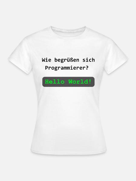 Hello, World! – Programmierer-Witz - Frauen T-Shirt - Weiß