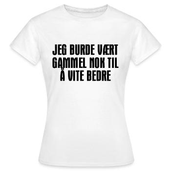 Ich hätte alt genug sein sollen, um es besser zu wissen. - Frauen T-Shirt - Weiß - Vorne - AI Model Female 172 dark (172cm)