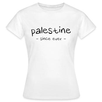 Palestine – Since Ever - Women's T-Shirt - white - Front - AI Model Female 172 dark (172cm)