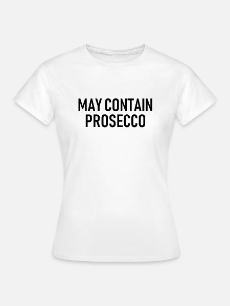 May contain Prosecco - Alkohol - Frauen T-Shirt - Weiß