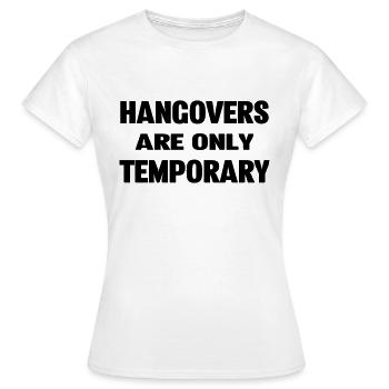 Hangovers Are Only Temporary - Women's T-Shirt - white - Front - AI Model Female 172 dark (172cm)