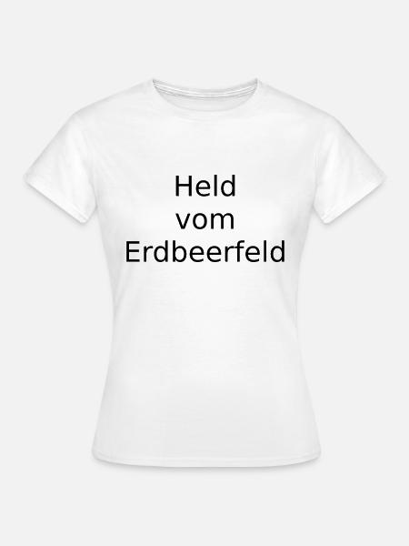 Held vom Erdbeerfeld - Frauen T-Shirt - Weiß