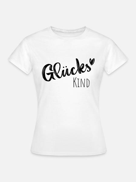 Glückskind - Frauen T-Shirt - Weiß