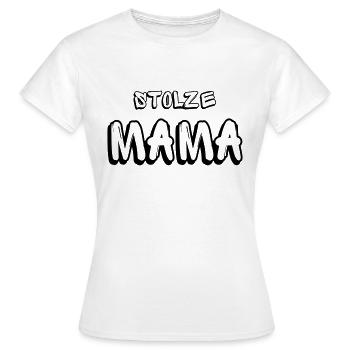 STOLZE MAMA - Frauen T-Shirt - Weiß - Vorne - AI Model Female 172 dark (172cm)