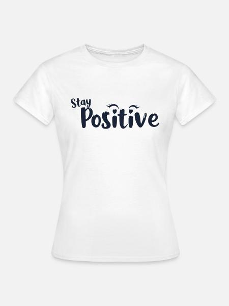BLEIBEN SIE POSITIV - Frauen T-Shirt - Weiß