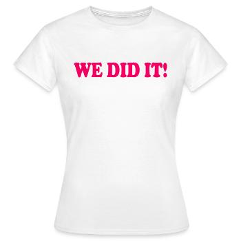 We did it - T-shirt Femme - blanc - Devant - AI Model Female 172 dark (172cm)