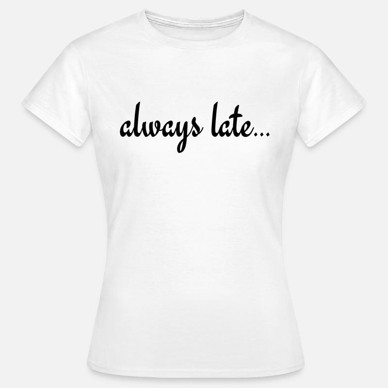 Always Late... - Women's T-Shirt - white