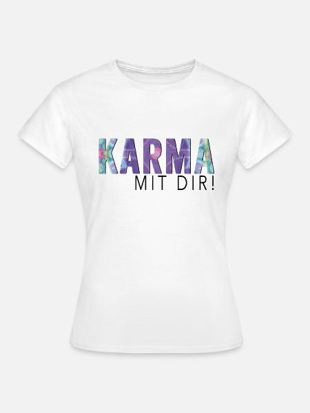 Karma mit dir - Frauen T-Shirt - Weiß