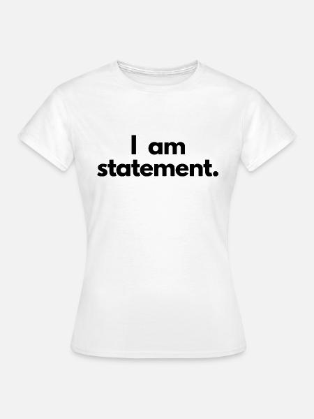 Ich bin Statement - Frauen T-Shirt - Weiß