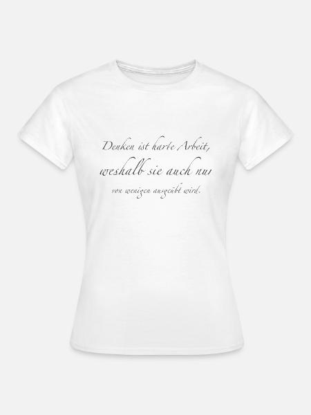 denken ist harte Arbeit - Frauen T-Shirt - Weiß