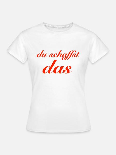 du schaffst das - Frauen T-Shirt - Weiß