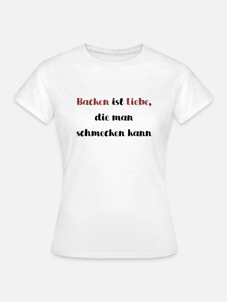 Backen ist Liebe - Frauen T-Shirt - Weiß