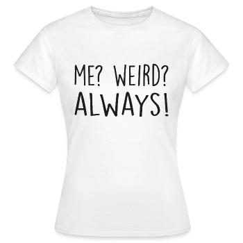 Moi bizarre Alway ! Blague drôle disant - T-shirt Femme - blanc - Devant - AI Model Female 172 dark (172cm)
