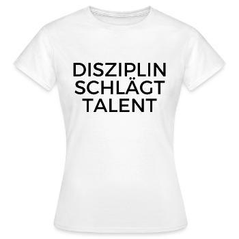 Shirt: Disziplin schlägt Talent - Frauen T-Shirt - Weiß - Vorne - AI Model Female 172 dark (172cm)