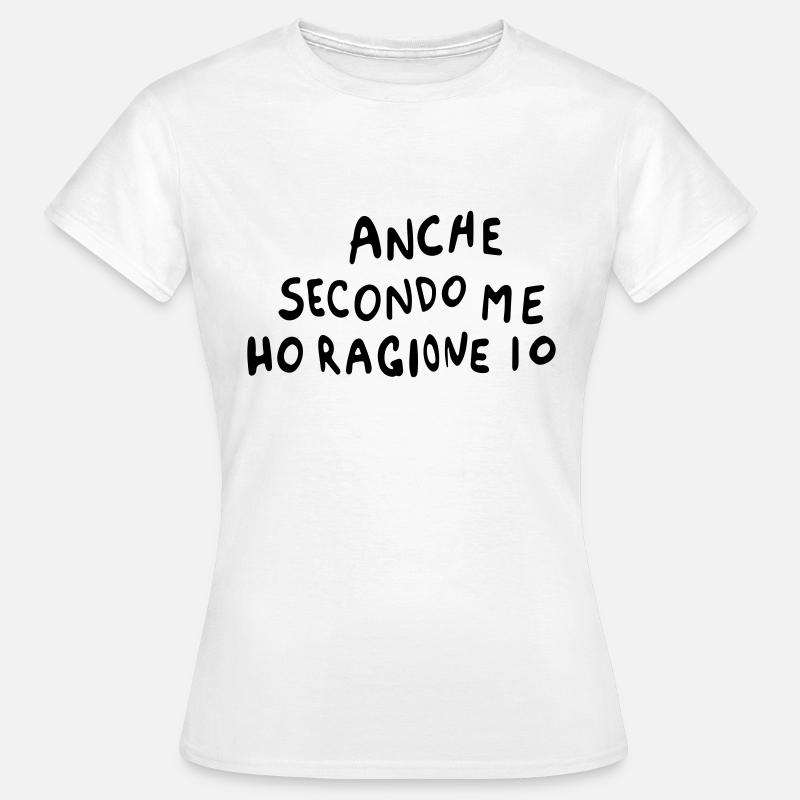 Ho ragione anch'io. - Maglietta da donna - bianco