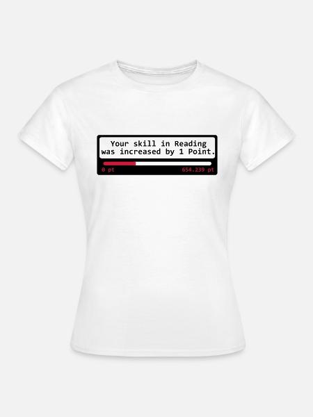 Your skill in Reading was increased by 1 Point - - Frauen T-Shirt - Weiß