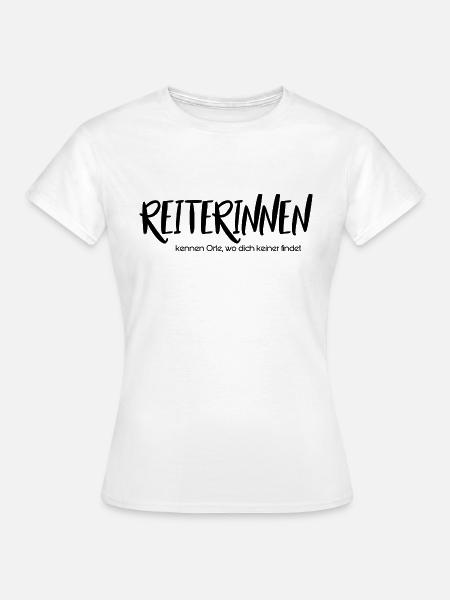 Reiterinnen kennen Orte, wo dich keiner findet - Frauen T-Shirt - Weiß