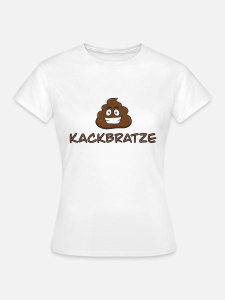 Kackbratze - Frauen T-Shirt - Weiß
