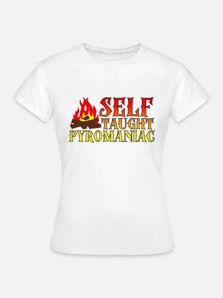 Self-Taught Pyromaniac 6 - Frauen T-Shirt - Weiß