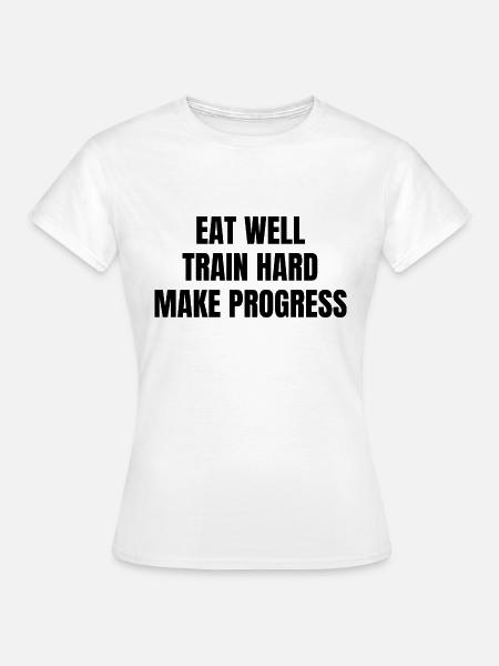 Essen Trainieren - Frauen T-Shirt - Weiß