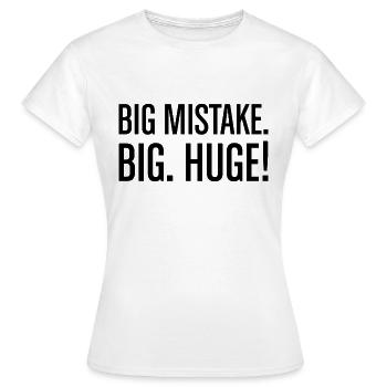 Big mistake big huge - Women's T-Shirt - white - Front - AI Model Female 172 dark (172cm)