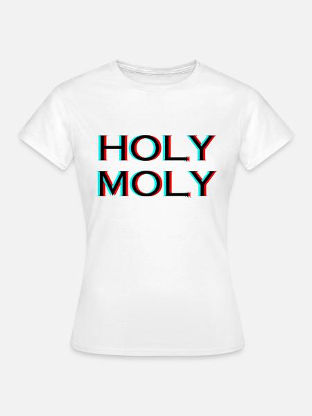 Holy Moly - Frauen T-Shirt - Weiß