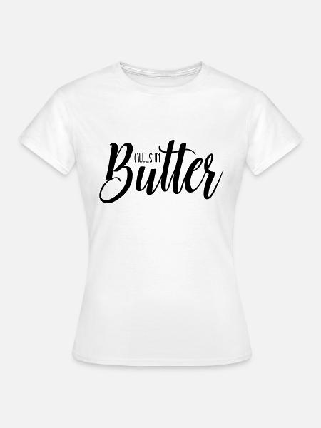 Everything in butter - Women's T-Shirt - white