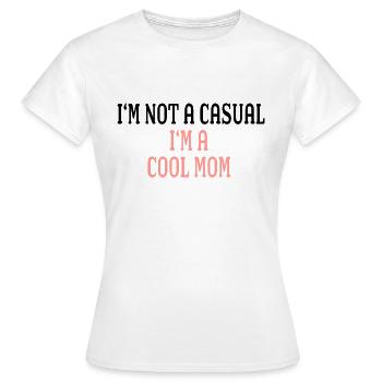 JE NE SUIS PAS UNE MAMAN DÉCONTRACTÉE JE SUIS UNE MAMAN COOL - T-shirt Femme - blanc - Devant - AI Model Female 172 dark (172cm)
