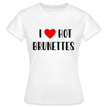 „I LOVE HOT BRUNETTES - Frauen T-Shirt - Weiß - Vorne - AI Model Female 172 dark (172cm)
