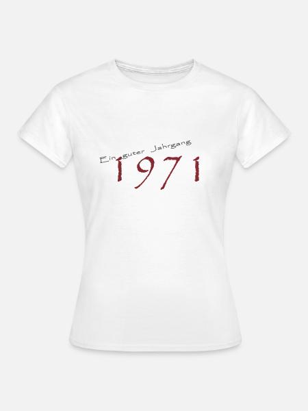 1971 ein guter Jahrgang - Frauen T-Shirt - Weiß