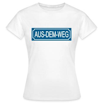 Aus-dem-Weg - Humor-Satire-Lustige Sprüche - Frauen T-Shirt - Weiß - Vorne - AI Model Female 172 dark (172cm)