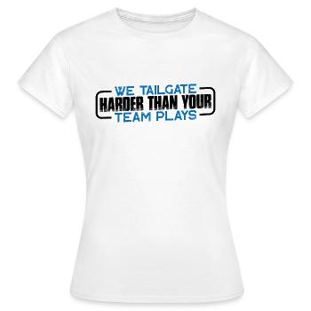 We Tailgate Harder Than Your Team Plays 4 - Women's T-Shirt - white - Front - AI Model Female 172 dark (172cm)