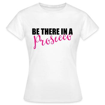 Soyez là dans un prosecco - T-shirt Femme - blanc - Devant - AI Model Female 172 dark (172cm)