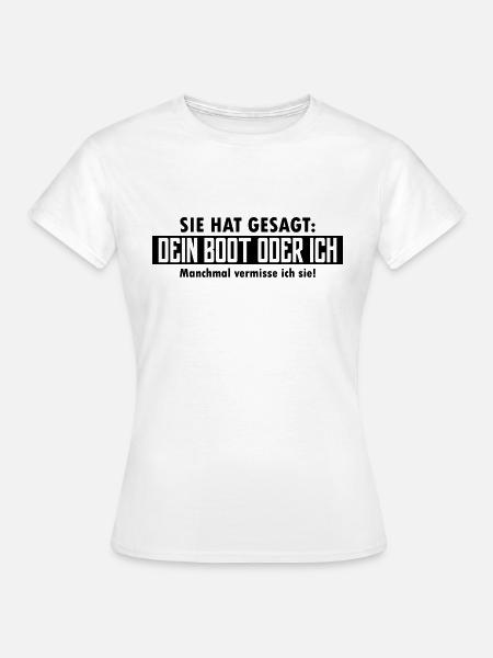 dein boot oder ich - Frauen T-Shirt - Weiß