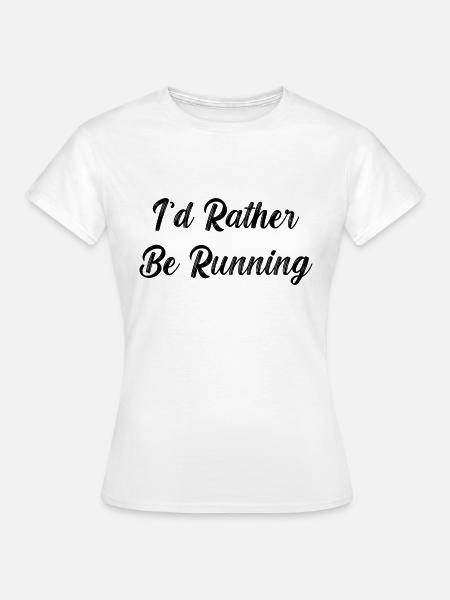 i'd rather be running - Women's T-Shirt - white