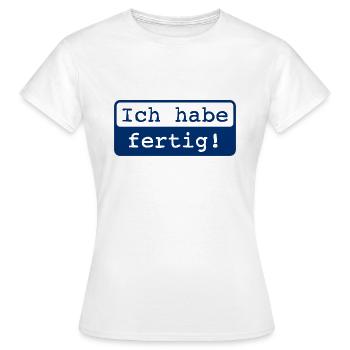 Ich habe fertig! - Frauen T-Shirt - Weiß - Vorne - AI Model Female 172 dark (172cm)