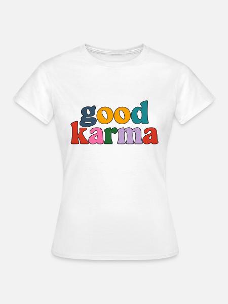 Gutes Karma - Frauen T-Shirt - Weiß